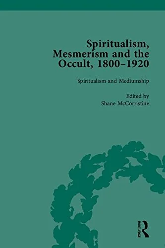 Spiritualism, Mesmerism and the Occult, 1800-1920