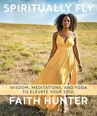 Spiritually Fly: Wisdom, Meditations, and Yoga to Elevate Your Soul — photo 2