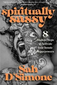 Spiritually Sassy: 8 Radical Steps to Activate Your Innate Superpowers — photo 2