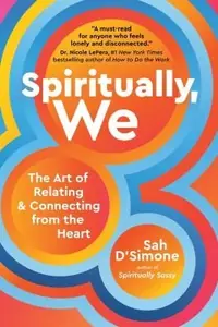 Spiritually, We: The Art of Relating and Connecting from the Heart — photo 2