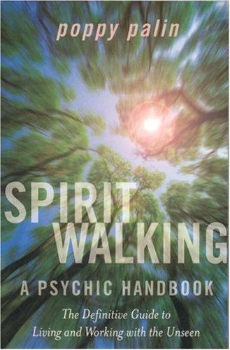 Spiritwalking: Living and Working with the Unseen: A Psychic Handbook