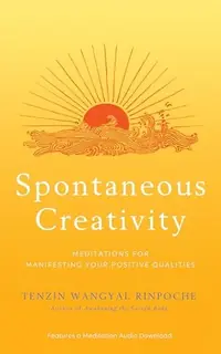 Spontaneous Creativity: Meditations for Manifesting Your Positive Qualities — photo 2