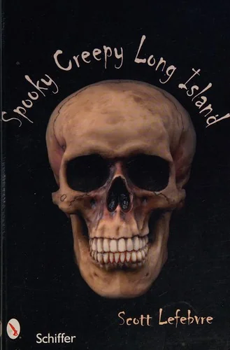 Spooky Creepy Long Island Lefebvre, Scott
