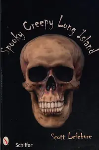 Spooky Creepy Long Island Lefebvre, Scott — photo 2
