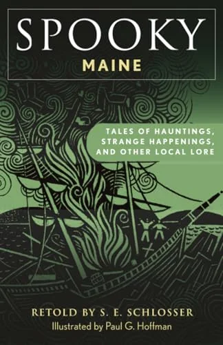 Spooky Maine: Tales of Hauntings, Strange Happenings, and Other Local Lore