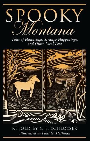 Spooky Montana: Tales Of Hauntings, Strange Happenings, And Other Local Lore, First Edition