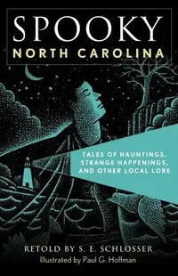 Spooky North Carolina: Tales of Hauntings, Strange Happenings, and Other Local Lore Schlosser, S E — photo 2