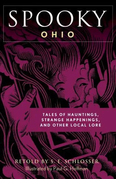 Spooky Ohio: Tales Of Hauntings, Strange Happenings, And Other Local Lore Schlosser, S E