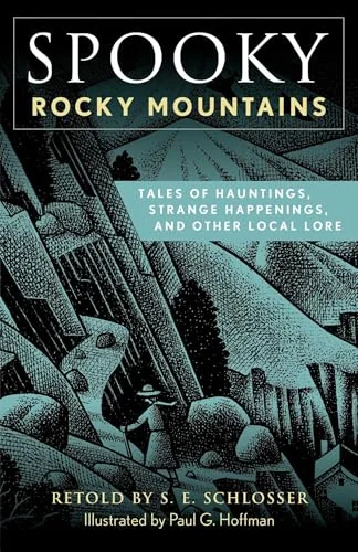 Spooky Rocky Mountains: Tales of Hauntings, Strange Happenings, and Other Local Lore