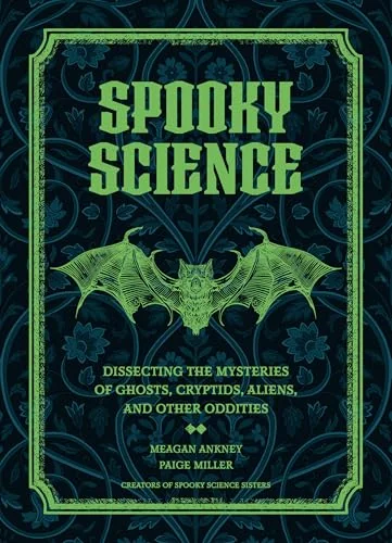 Spooky Science: Dissecting the Mysteries of Ghosts, Cryptids, Aliens, and Other Oddities — photo 3