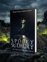 Spooky Sudbury: True Tales of the Eerie & Unexplained — photo 1