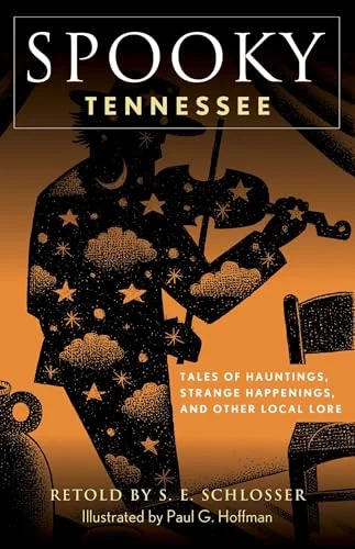 Spooky Tennessee: Tales of Hauntings, Strange Happenings, and Other Local Lore Schlosser, S E