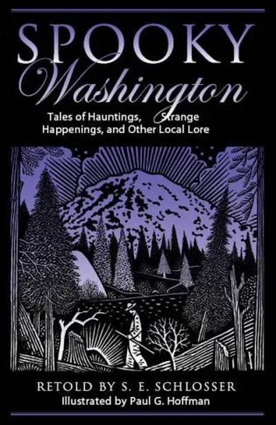 Spooky Washington: Tales of Hauntings, Strange Happenings, and Other Local Lore Schlosser, S E