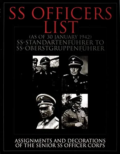 SS Officers List (as of January 1942): Ss-Standartfuhrer to Ss-Oberstgruppenfuhrer - Assignments and Decorations of the Senior SS Officer Corps Schiffer Publishing Ltd
