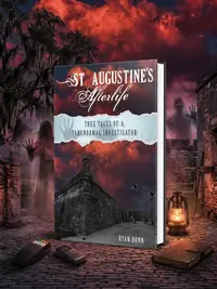 St. Augustine's Afterlife: True Tales of a Paranormal Investigator — photo 1