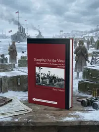Stamping Out the Virus: Allied Intervention in the Russian Civil War 1918-1920 Moore, Perry — photo 1