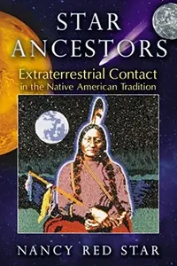 Star Ancestors: Extraterrestrial Contact in the Native American Tradition — photo 2