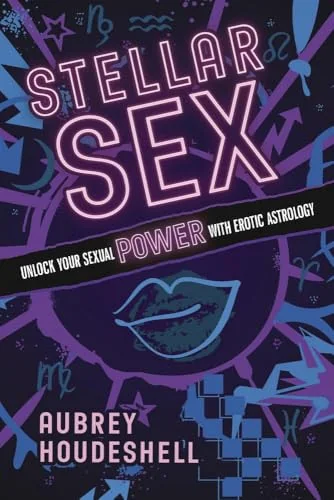 Stellar Sex: Unlock Your Sexual Power with Erotic Astrology