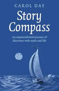 Story Compass: An Unprecedented Journey of Discovery with Myth and Life — photo 2