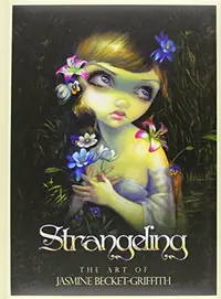Strangeling: The Art of Jasmine Becket-Griffith — photo 2