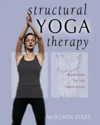 Structural Yoga Therapy: Adapting to the Individual — photo 2