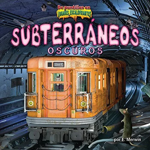 Subterráneos Oscuros (the Dark Underground) Merwin, E