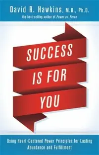 Success Is for You: Using Heart-Centered Power Principles for Lasting Abundance and Fulfillment — photo 2