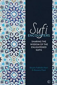 Sufi Encounters: Sharing the Wisdom of Enlightened Sufis — photo 2