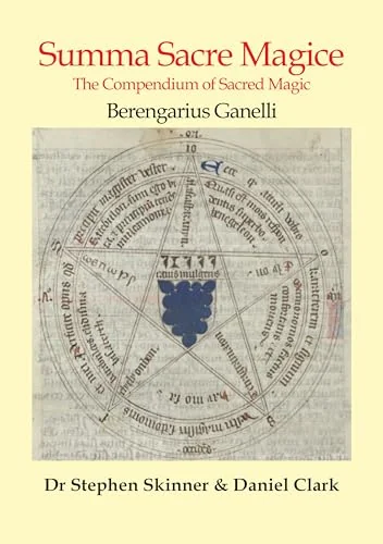 Summa Sacre Magice: Books 1 & 2: The Compendium of Sacred Magic Ganelli, Berengarius