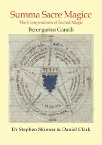 Summa Sacre Magice: Books 1 & 2: The Compendium of Sacred Magic Ganelli, Berengarius — photo 2
