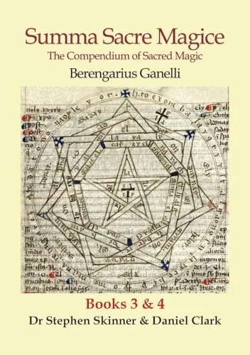 Summa Sacre Magice: Books 3 & 4: The Compendium of Sacred Magic Ganelli, Berengarius