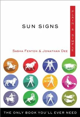 Sun Signs Plain & Simple: The Only Book You'll Ever Need Fenton, Sasha