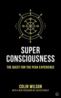 Super Consciousness: The Quest for the Peak Experience — photo 2