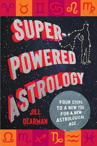 Super-Powered Astrology: Four Steps to a New You for a New Astrological Age