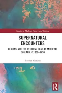 Supernatural Encounters: Demons and the Restless Dead in Medieval England, C.1050-1450 Gordon, Stephen — photo 2
