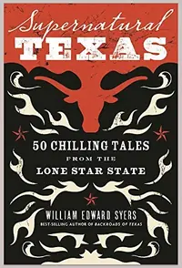 Supernatural Texas: 50 Chilling Tales from the Lone Star State — photo 2