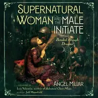 Supernatural Woman and the Male Initiate: Bonded Through Dreams — photo 2