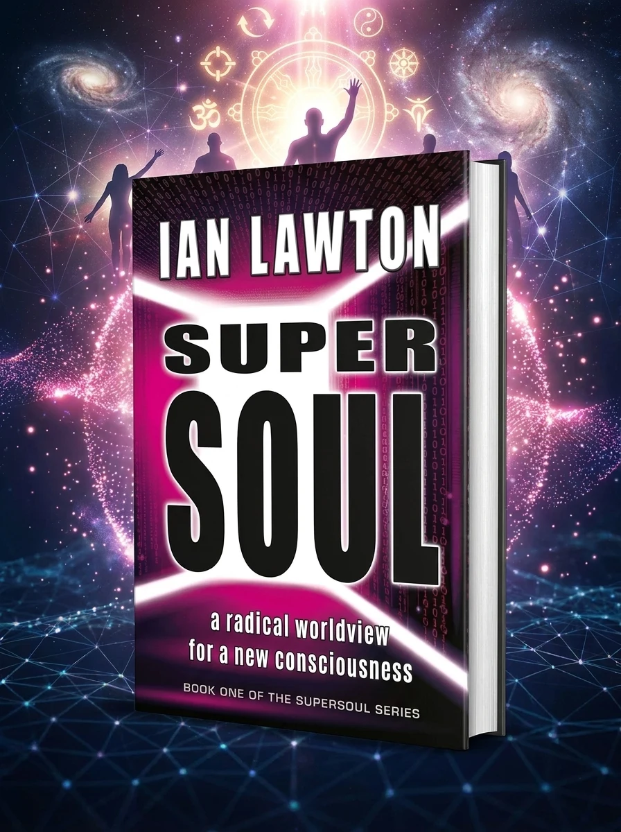 Supersoul: a radical worldview for a new consciousness Lawton, Ian