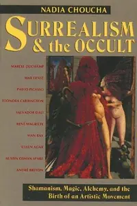 Surrealism and the Occult: Shamanism, Magic, Alchemy, and the Birth of an Artistic Movement (Original) — photo 2