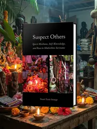 Suspect Others: Spirit Mediums, Self-Knowledge, and Race in Multiethnic Suriname Strange, Stuart Earle — photo 1