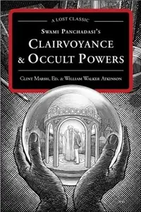 Swami Panchadasi's Clairvoyance & Occult Powers: A Lost Classic — photo 2