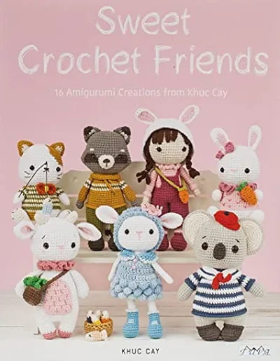 Sweet Crochet Friends: 16 Amigurumi Creations from Khuc Cay