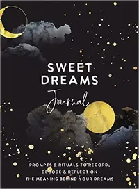 Sweet Dreams Journal: Prompts & Rituals to Record, Decode & Reflect on the Meaning Behind Your Dreams — photo 2