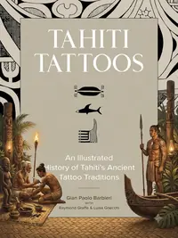 Tahiti Tattoos: An Illustrated History of Tahiti's Ancient Tattoo Traditions — photo 1