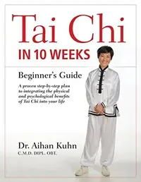 Tai CHI in 10 Weeks: A Beginner's Guide — photo 2