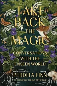 Take Back the Magic: Conversations with the Unseen World — photo 2