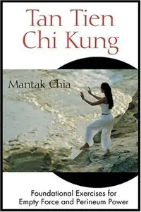Tan Tien CHI Kung: Foundational Exercises for Empty Force and Perineum Power (Edition, Revised, Revised) — photo 2
