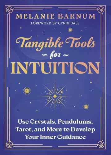 Tangible Tools for Intuition: Use Crystals, Pendulums, Tarot, and More to Develop Your Inner Guidance — photo 3