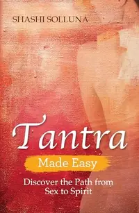 Tantra Made Easy: Discover the Path from Sex to Spirit — photo 2
