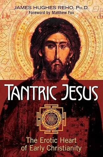 Tantric Jesus: The Erotic Heart of Early Christianity — photo 3